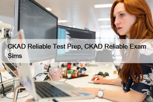 CKAD Reliable Test Prep, CKAD Reliable Exam Sims